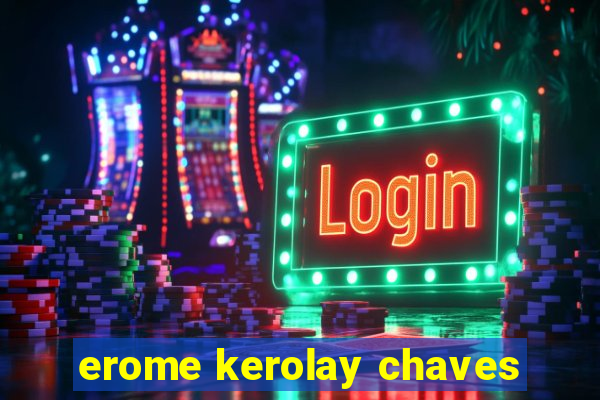 erome kerolay chaves